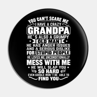 you cant scare me i have a crazy grandpa Pin