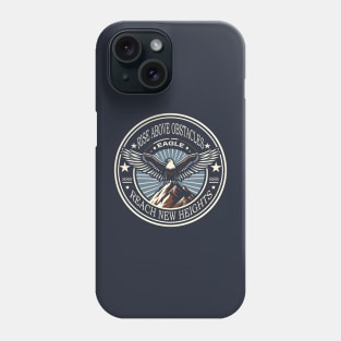 Rise Above Obstacles / Reach New Heights Phone Case