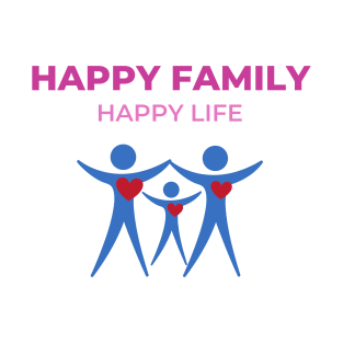 Happy family, happy life T-Shirt