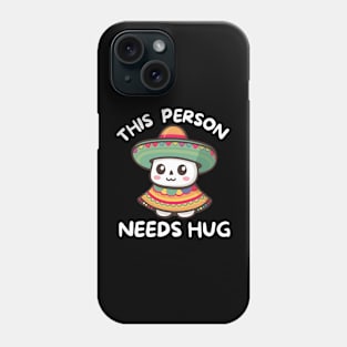 Cute Sombrero This Person Needs Hug Phone Case