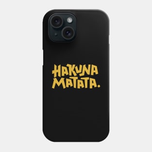 Hakuna Matata Phone Case