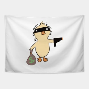 Robbery Duck Put the Money in The Bag Tapestry