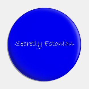 Secretly Estonian Pin