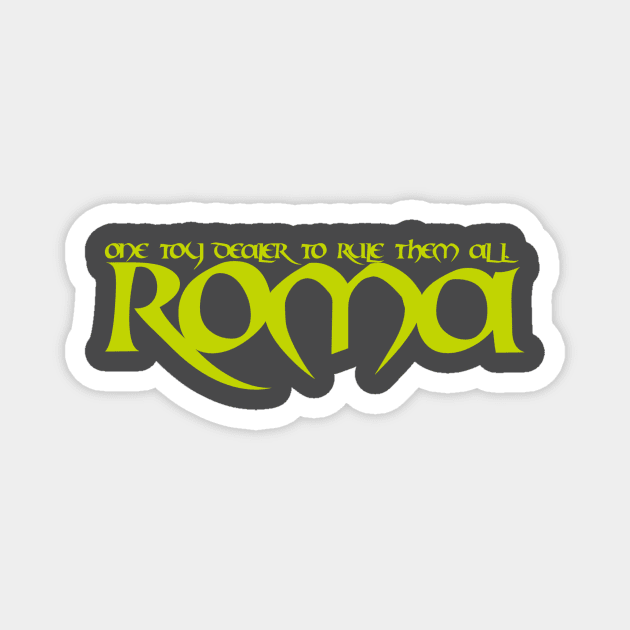 One ROMA Collectibles to Rule them all Magnet by ROMAcollectibles