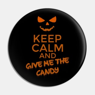 Keep calm and give me the candy Pin