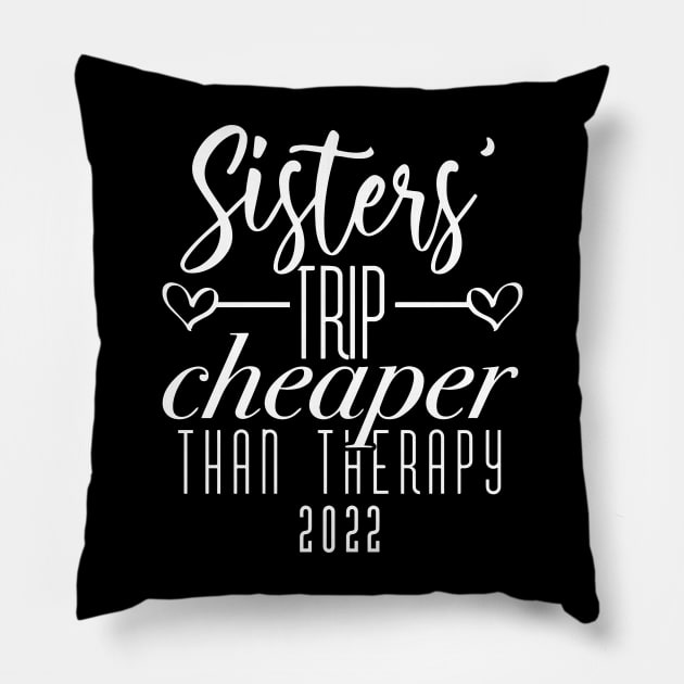 Sisters Trip Cheaper Than Therapy 2022 Pillow by ZimBom Designer