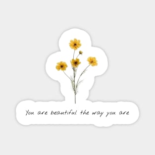 You are beautiful the way you are Magnet
