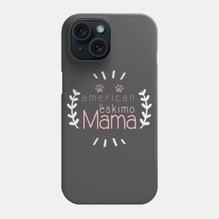 American Eskimo Mama Dog Lover, Gift Pet Lover, Gift For American Eskimo Dog Parent,  American Eskimo Life Phone Case