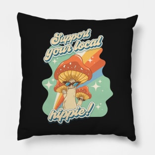 Groovy funny mushrooms psychedelic sarcastic quote Support your local hippie Pillow