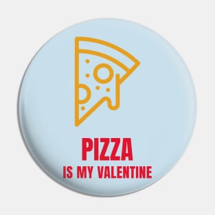 Pizza Is My Valentine Valentines Day Pin