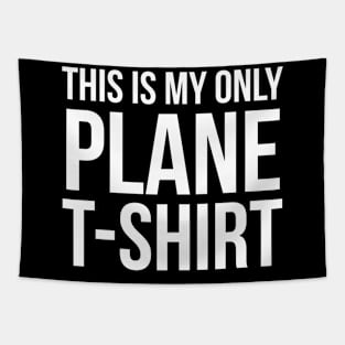 This Is My Only Plane T-Shirt Tapestry