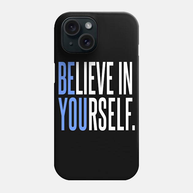 Believe In Yourself - Be You Phone Case by DavesTees