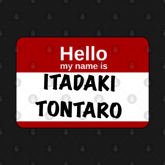 Hello my name is… Itadaki Tontaro by madierobanske