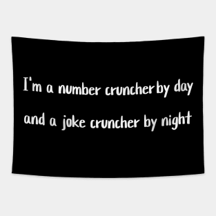 I'm a number cruncher by day and a joke cruncher by night Tapestry