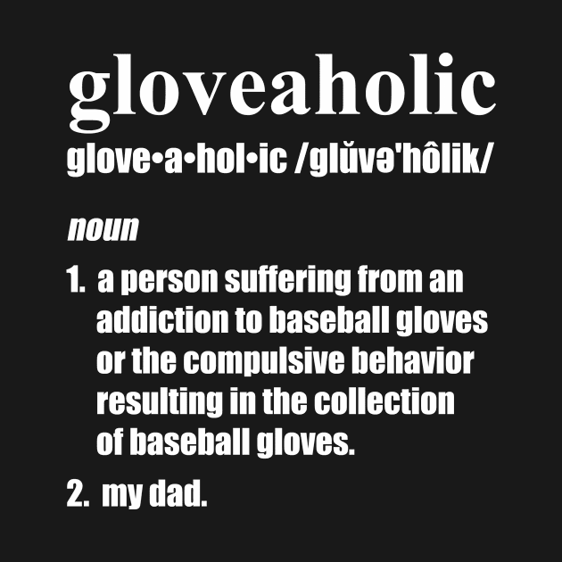 Gloveaholic By Defintion - Dad (black text) Onesie by gloveaholics_anonymous