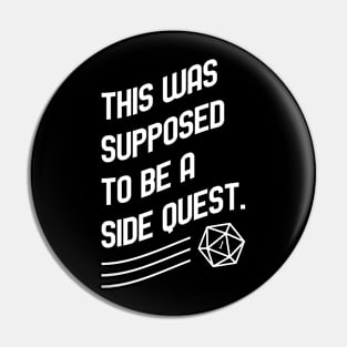 Side Quest Meme TRPG Tabletop RPG Gaming Addict Pin