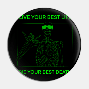 LIVE YOUR BEST LIFE DIE YOUR BEST DEATH GREEN Pin