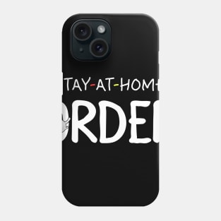 Stay At Home Order Shirt Stay-at-home order Phone Case