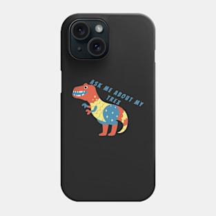 Ask My Trex Phone Case