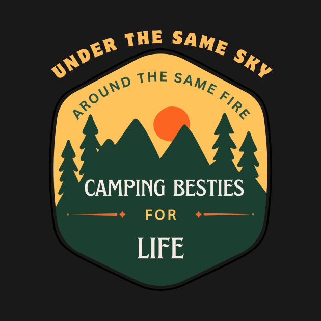 Camping Buddies - Under the Same Sky, Around the Same Fire – Camping Besties for Life by Double E Design