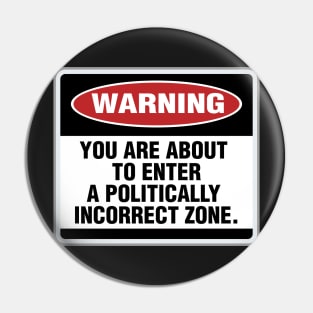 Politically Incorrect Pin