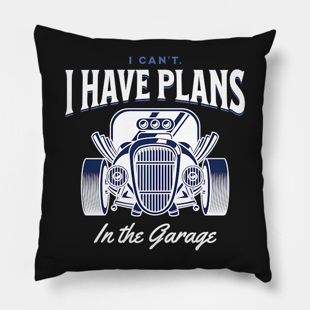 I Can't. I Have Plans in the Garage White and Blue Statement Graphic Pillow by ArtHouseFlunky