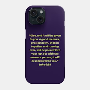 Bible Verse Luke 6:38 Phone Case