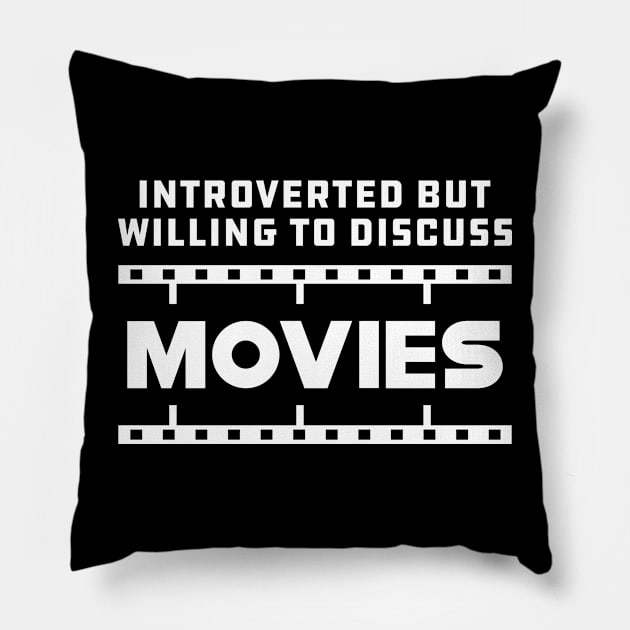 movie - Introverted but willing to discuss movies Pillow by KC Happy Shop