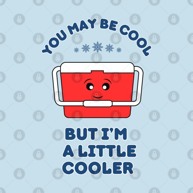 You may be cool, but I'm a little cooler - cute & funny pun by punderful_day