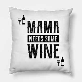 Mama Needs Some Wine - Mother's Day Funny Gift Pillow