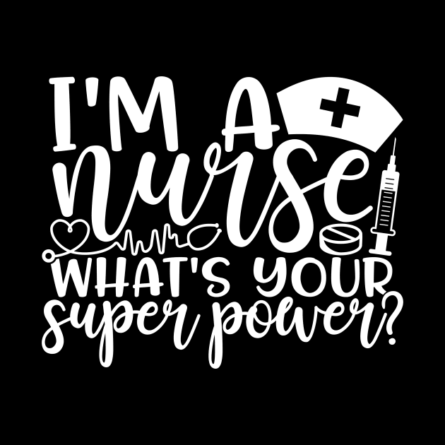 I'm a nurse whats your superpower - funny joke/pun by PickHerStickers
