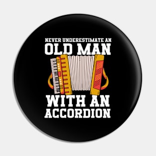 Never Underestimate An Old Man With An Accordion Pin