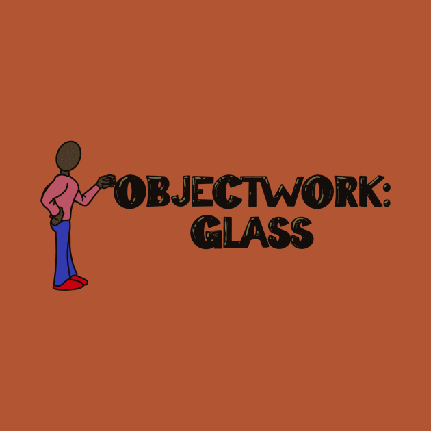 Objectwork: Glass by Fntsywlkr