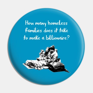 How many homeless families does it take to make a billionaire? Pin