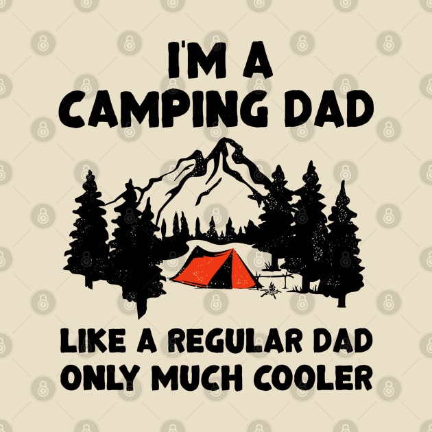 I'm A Camping Dad - Funny Camping Father by HamzaNabil