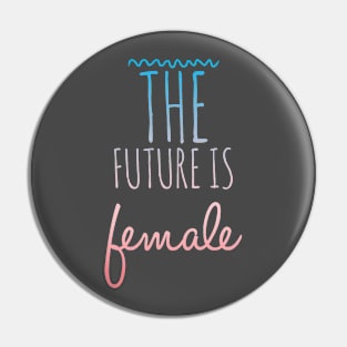 The future is female pink fade Pin