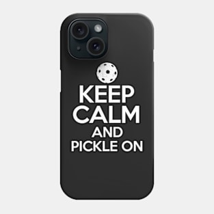 Pickleball Gifts Keep Calm And Pickle On Phone Case