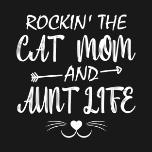 Rockin The Cat Mom And Aunt Life T-Shirt