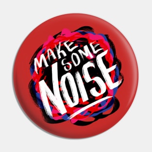 Make Some Noise Pin