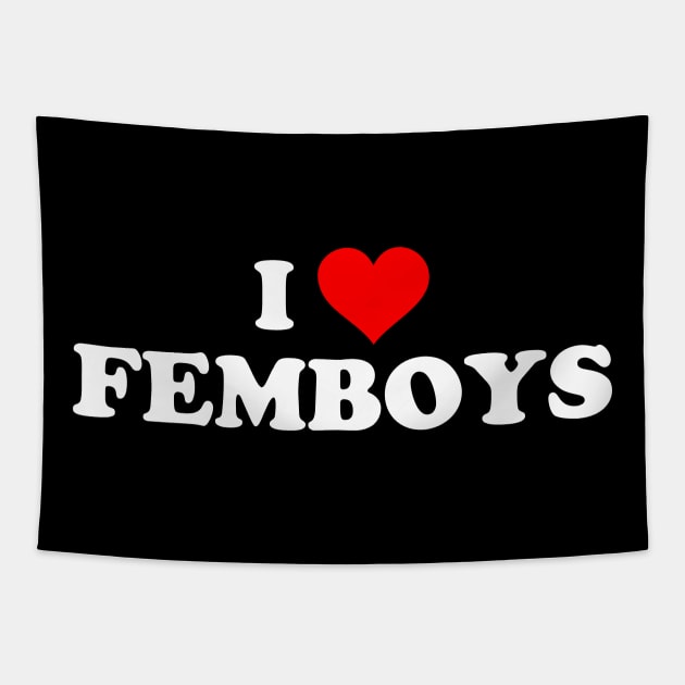 I LOVE FEMBOYS Tapestry by Mrmera