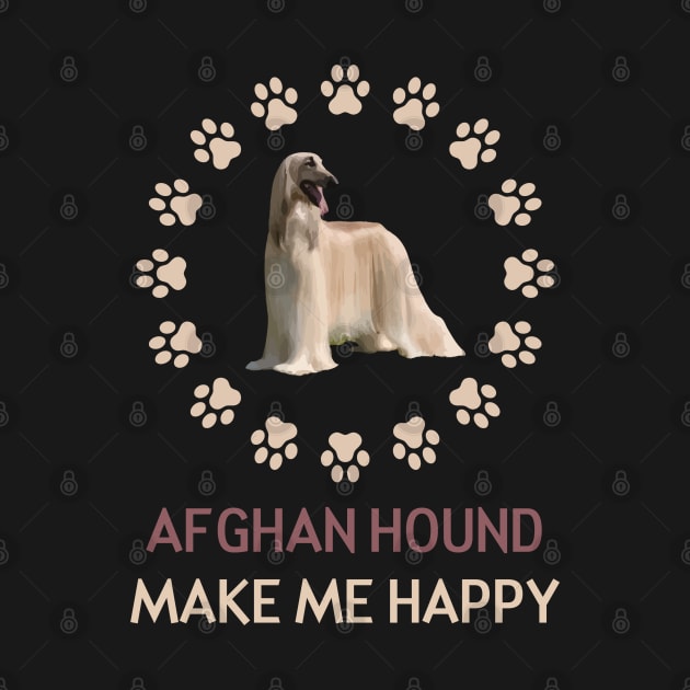 Afghan Hound Make me Happy by AmazighmanDesigns