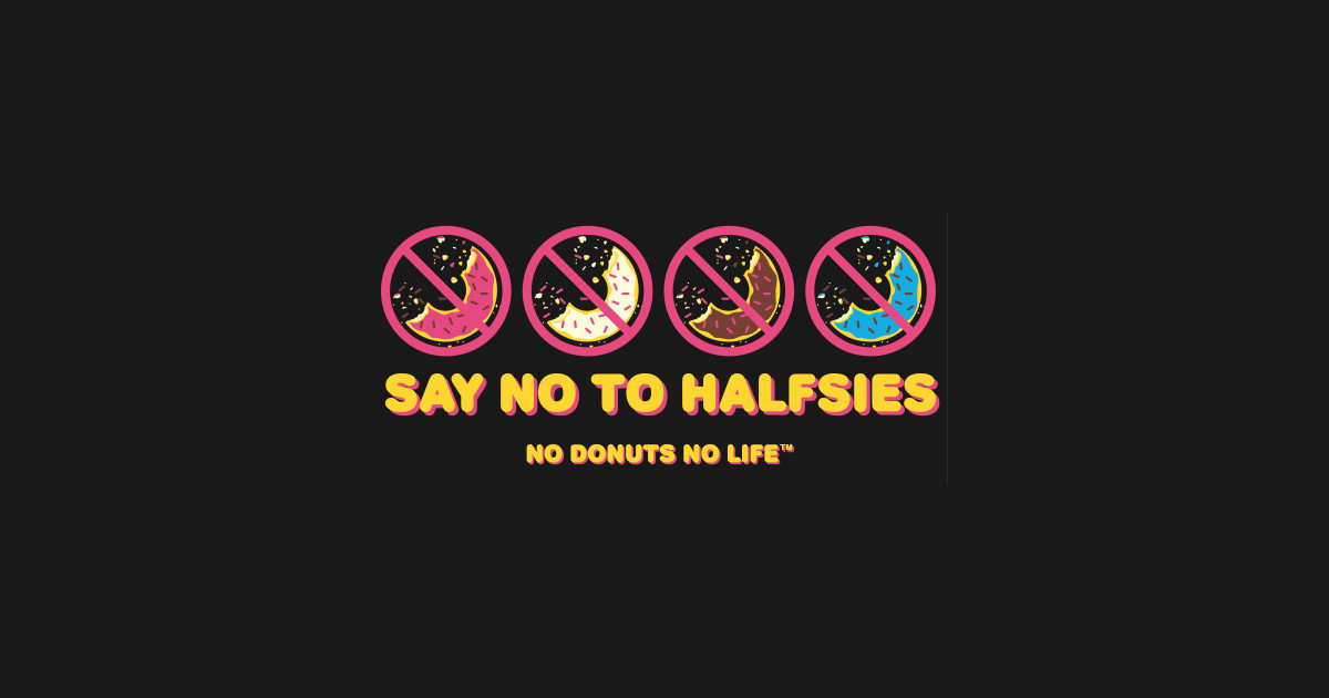 Say No to Halfsies Donut T Shirt TeePublic
