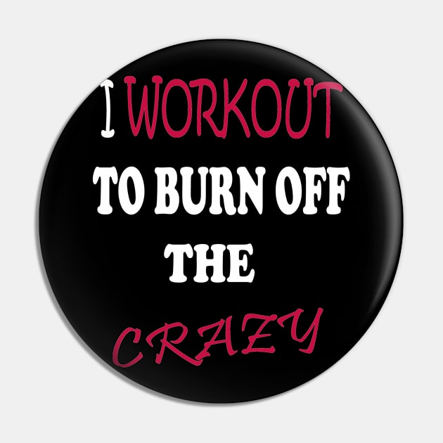 I Workout To Burn Off The Crazy Pin by Radouan