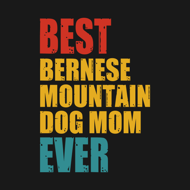 Vintage Best Bernese Mountain Dog mom Ever T-shirt by suttonouz9