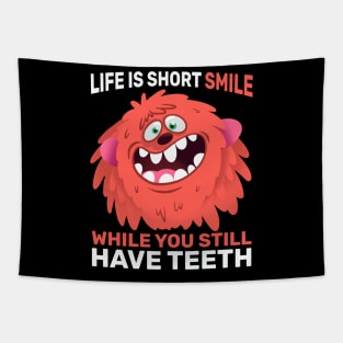 Funny Gift Life Is Short Smile While You Still Have Teeth Tapestry