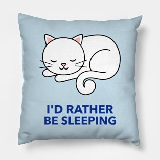 Cat, I'd rather bee sleeping. Pillow