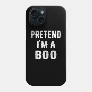 PRETEND I'm a scary Boo Phone Case