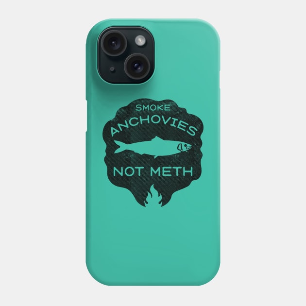 Smoke Anchovies Not Meth (black) Phone Case by toadyco