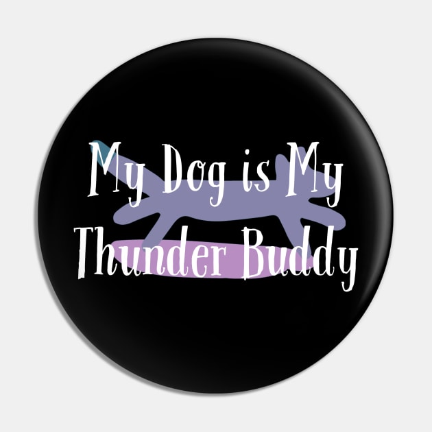 My Dog is My Thunder Buddy, My Thunder Buddy, Dog daddy, Dogs best friend Pin by kknows