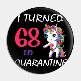 I Turned 68 in quarantine Cute Unicorn Pin